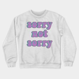 SIX Broadway - Sorry Not Sorry Crewneck Sweatshirt